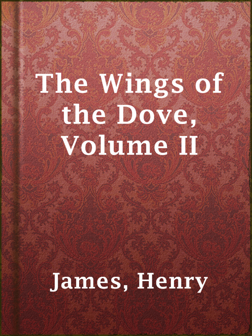 Title details for The Wings of the Dove, Volume II by Henry James - Wait list